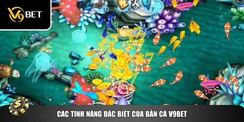 Bắn cá V9bet có nhiều tính năng bonus hấp dẫn