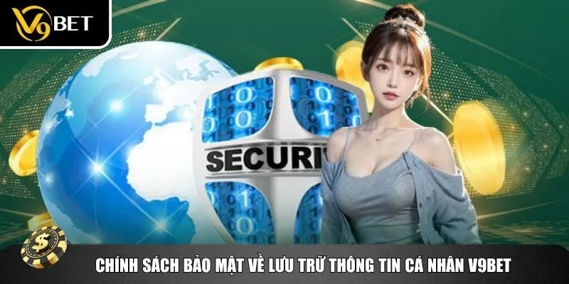 Chính sách bảo mật V9bet còn đặt trọng tâm vào việc lưu trữ và bảo vệ dữ liệu