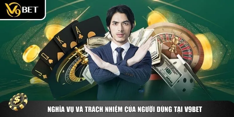 Người chơi đồng ý với điều khoản sử dụng V9bet phải làm theo một số nghĩa vụ
